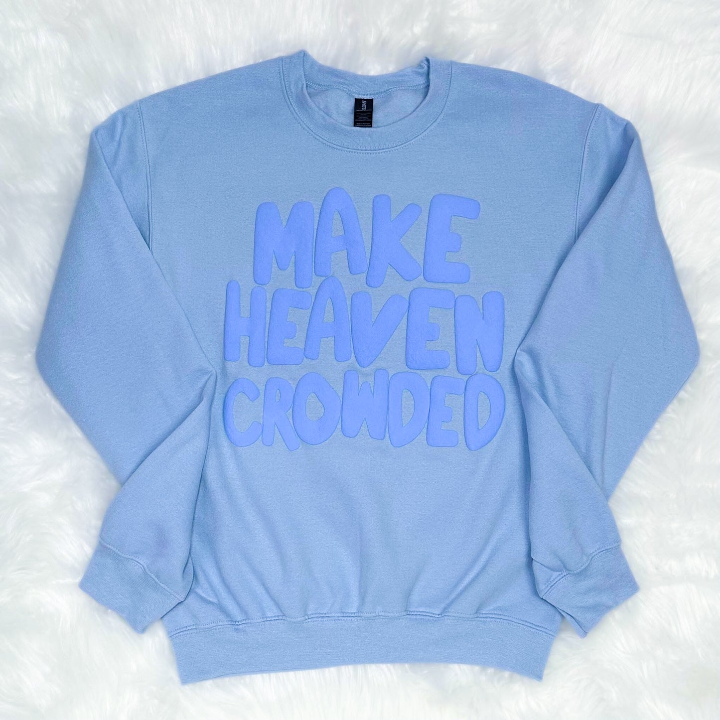 Make Heaven Crowded Sweatshirt