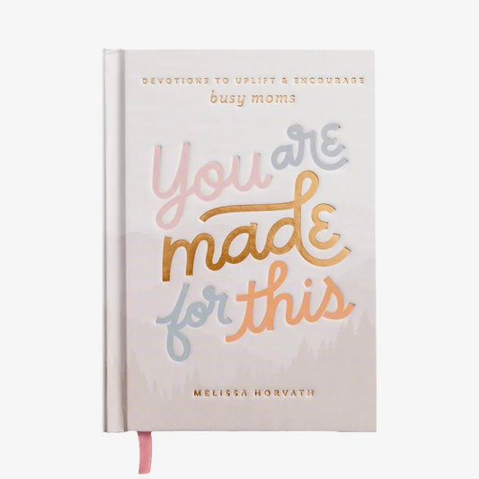 You’re Made For This: Devotion for Moms